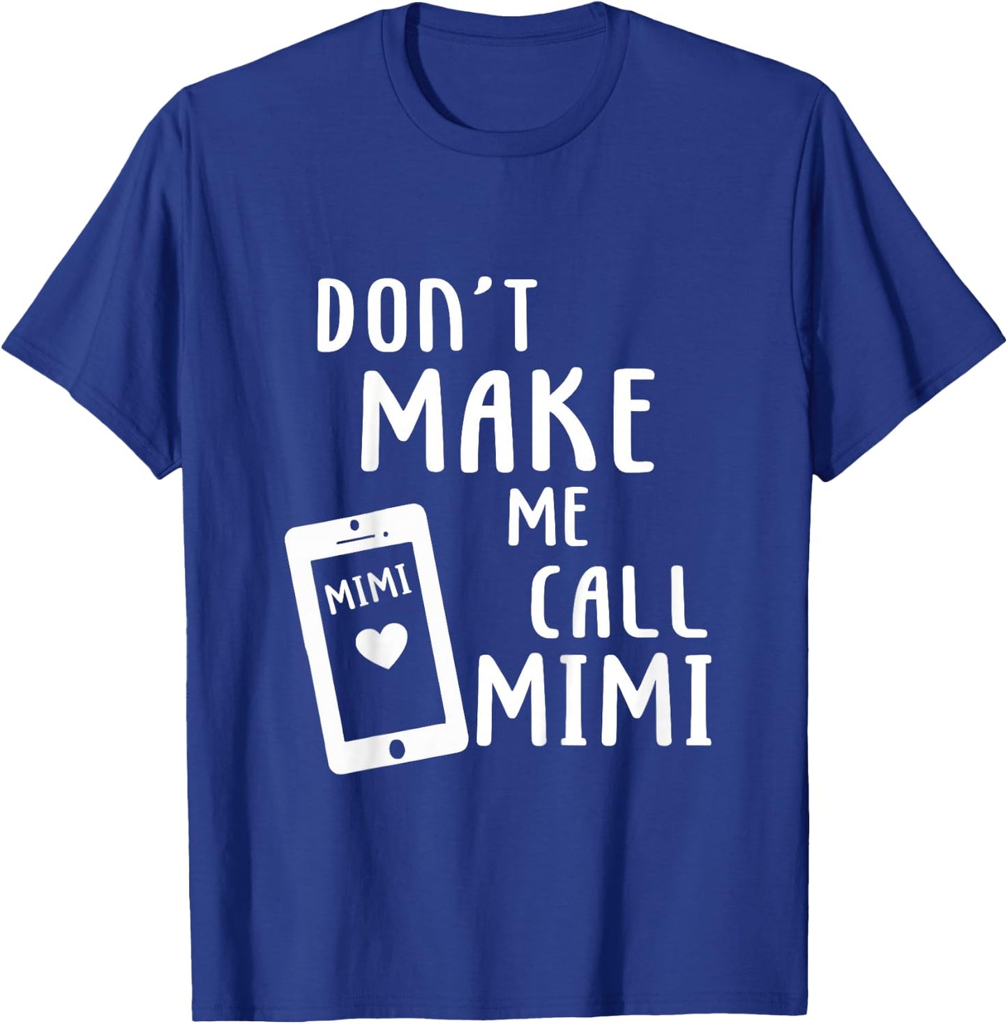 Don't Make Me Call Mimi Nana Grandma Gift Boy Girl T-Shirt - T-Shirt | Royal
