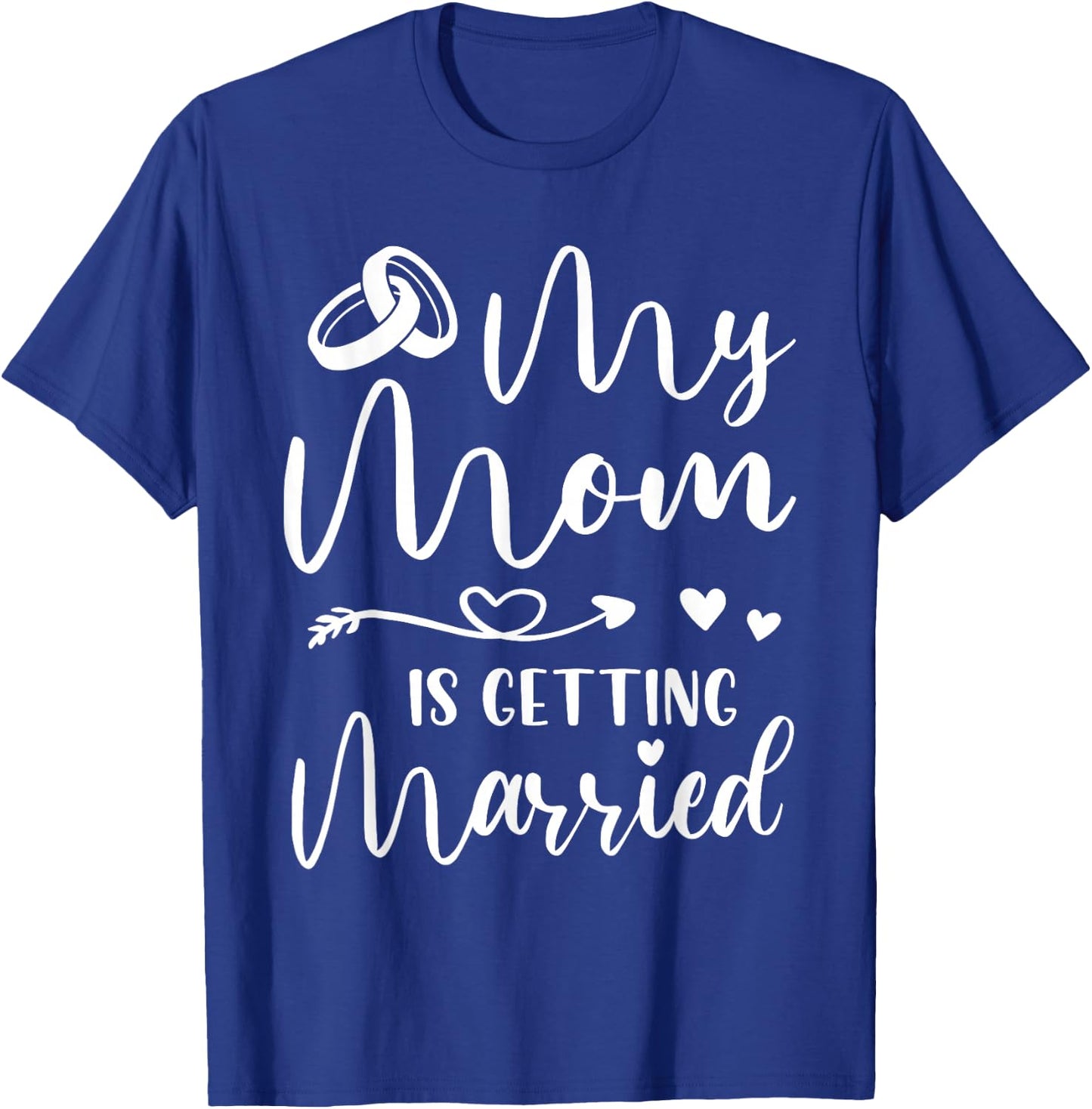 Funny Wedding Joke My Mom Is Getting Married Cool Wedding T-Shirt - T-Shirt | Royal