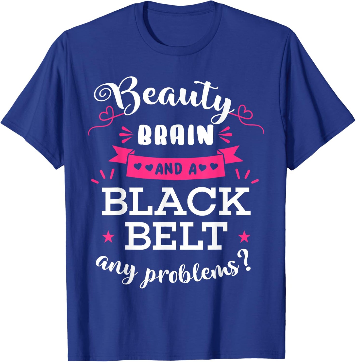 Beauty Brain And A Black Belt Any Problems? Karate Karateka T-Shirt - T-Shirt | Royal