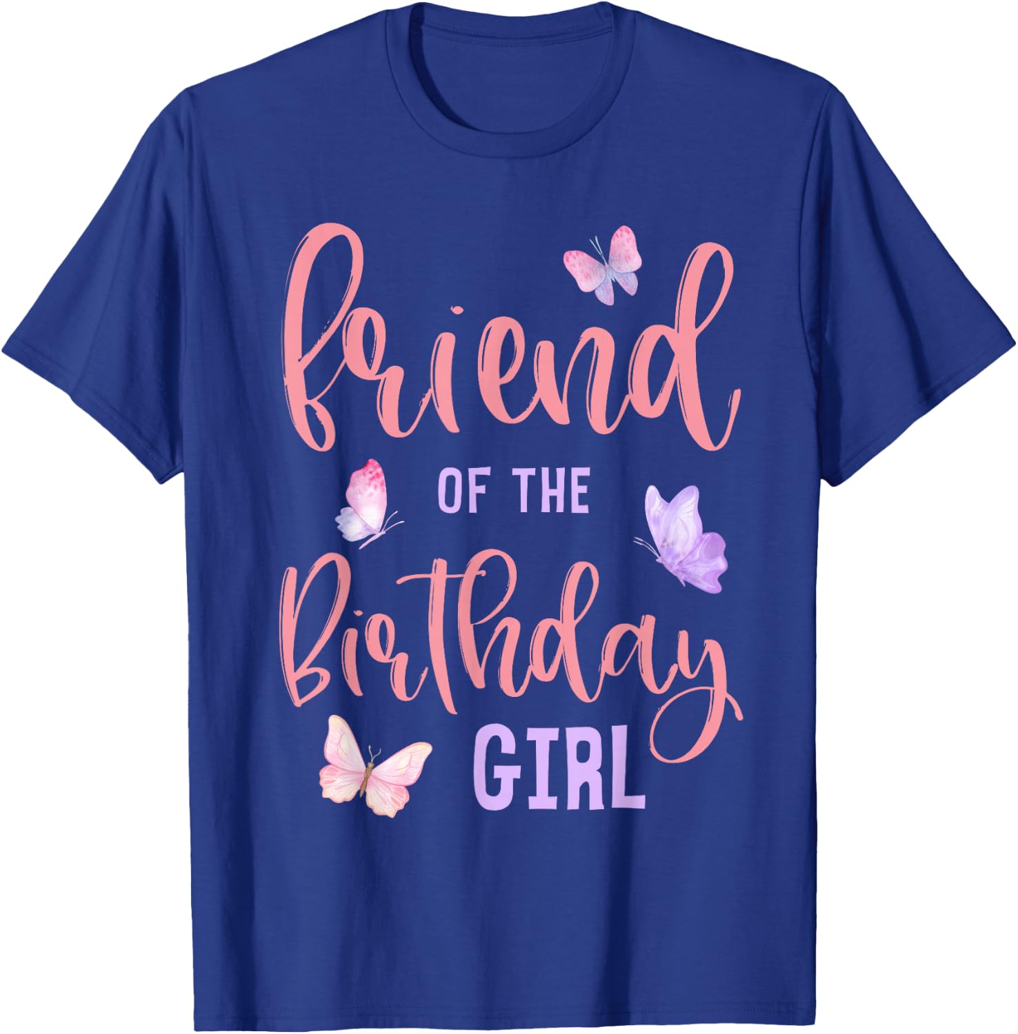 Friend of The Birthday Girl Butterfly Party Matching Family T-Shirt - T-Shirt | Royal