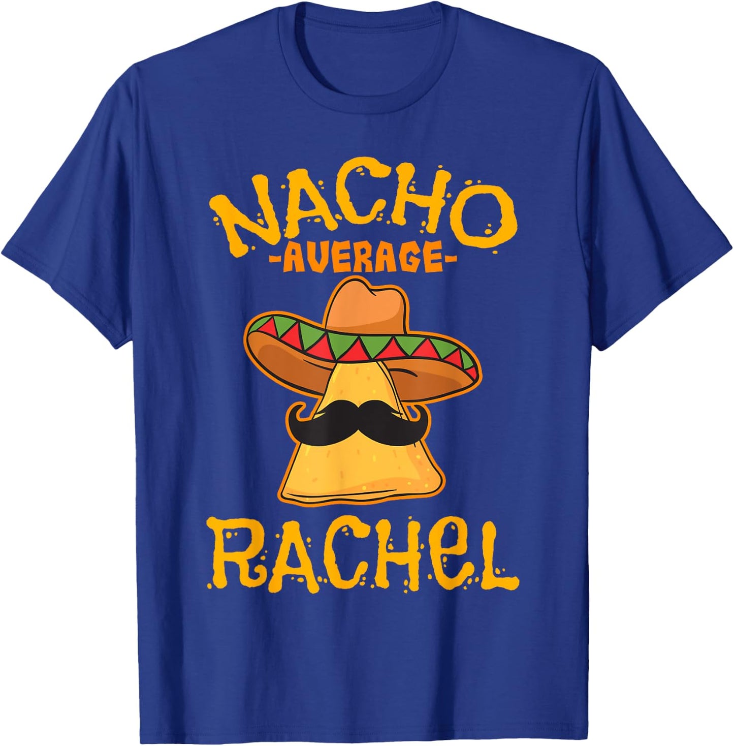Nacho Average Rachel Personalized Name Funny Taco T-Shirt - T-Shirt | Royal