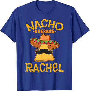 Nacho Average Rachel Personalized Name Funny Taco T-Shirt - T-Shirt | Royal