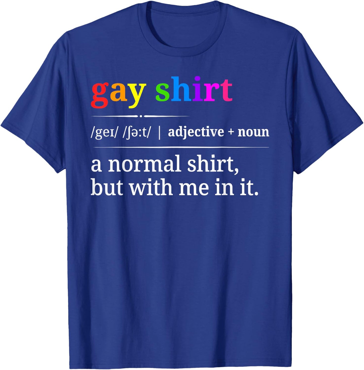 Funny Gay Pride LGBTQ Rainbow Sarcastic T-Shirt - T-Shirt | Royal