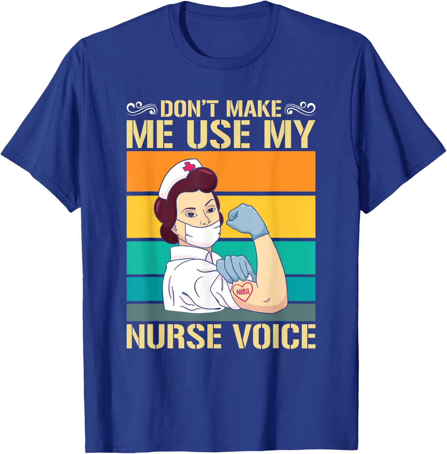 Dont Make Me Use My Nurse Voice Nurse T-Shirt - T-Shirt | Royal