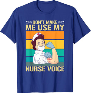 Dont Make Me Use My Nurse Voice Nurse T-Shirt - T-Shirt | Royal