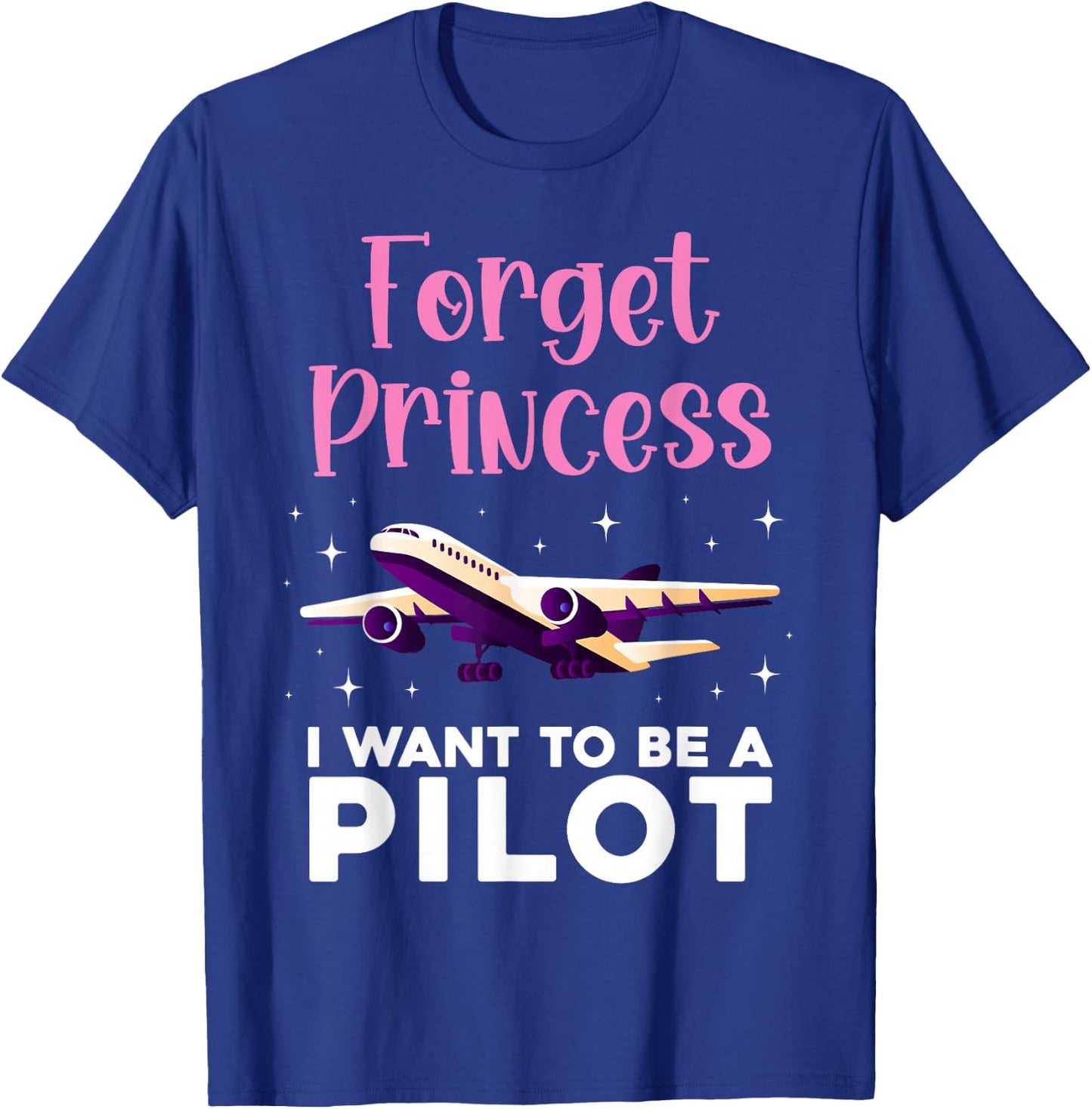 Forget Princess I Want To Be A Pilot Airplane Aviator Plane T-Shirt - T-Shirt | Royal