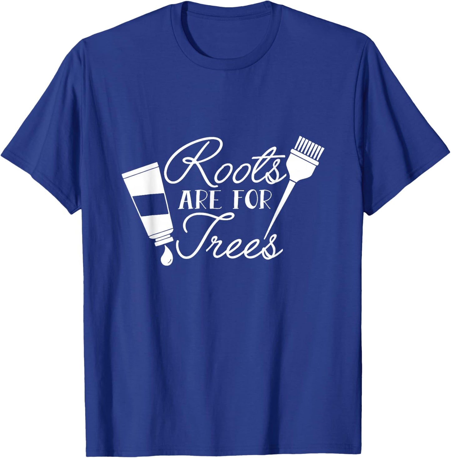 Roots Are For Trees Funny Hairdresser Hairstylist Barber T-Shirt - T-Shirt | Royal