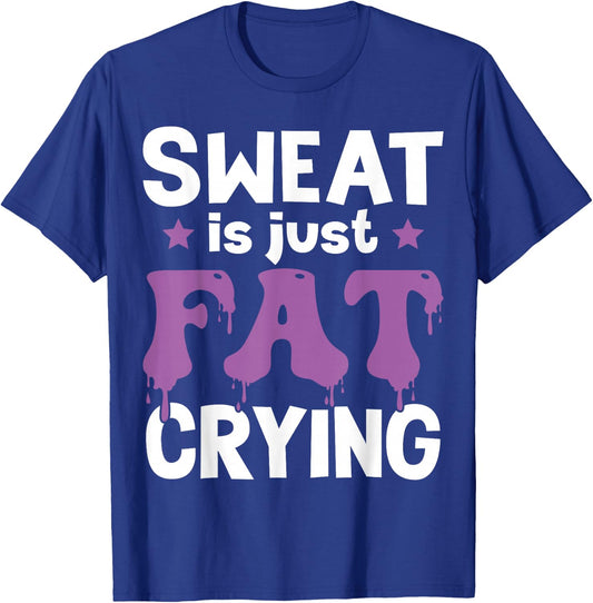 Funny Gym Fitness Workout Sweat Is Just Fat Crying Runner T-Shirt - T-Shirt | Royal
