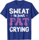 Funny Gym Fitness Workout Sweat Is Just Fat Crying Runner T-Shirt - T-Shirt | Royal