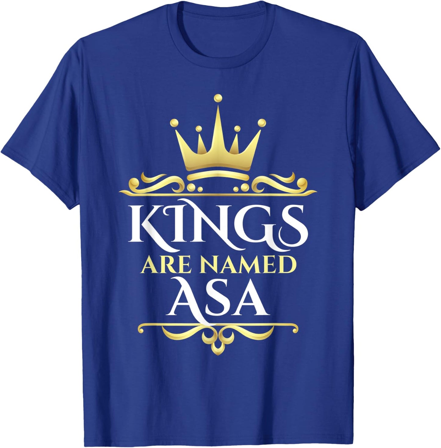 Kings Are Named Asa T-Shirt - T-Shirt | Royal
