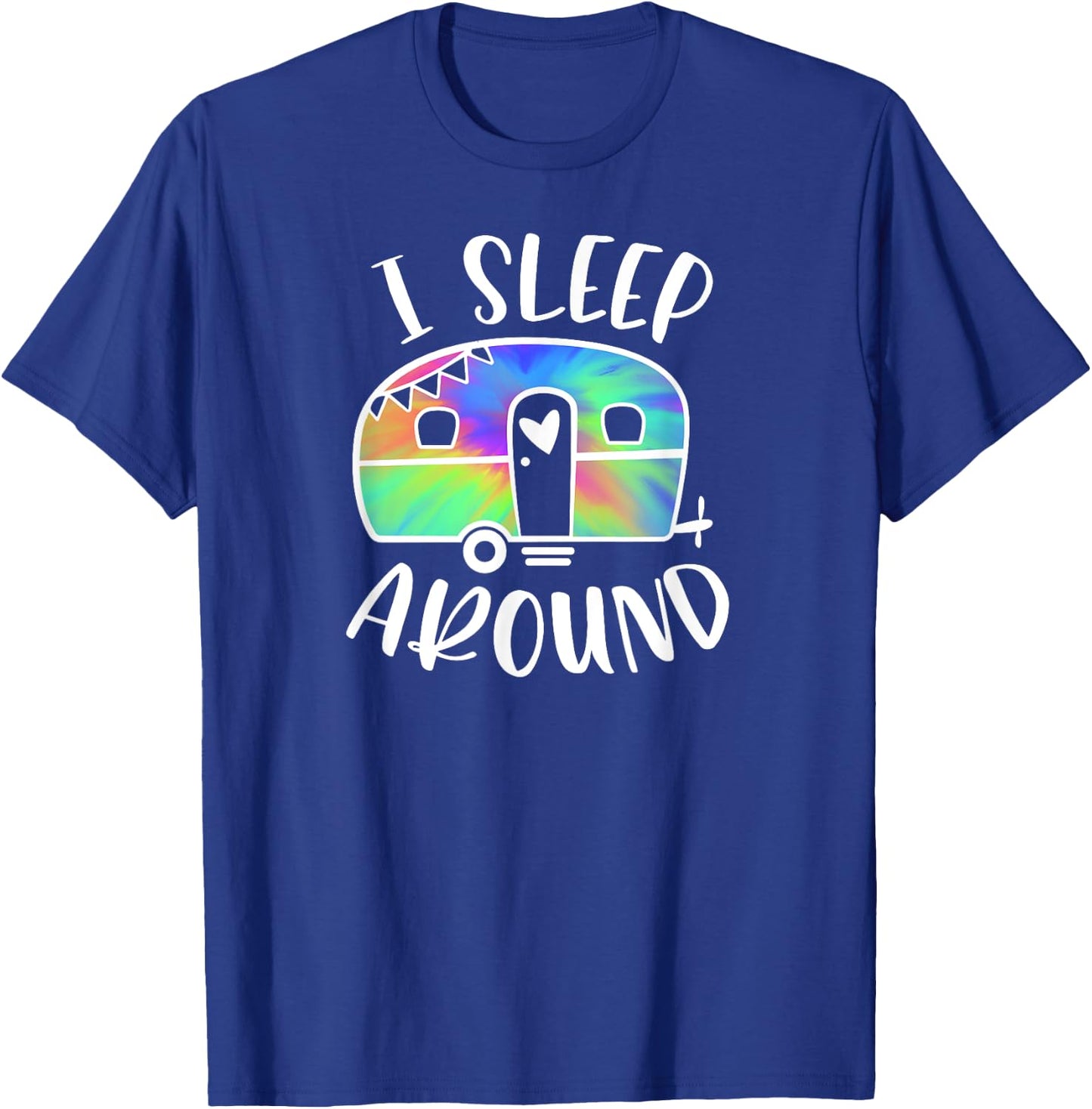 I Sleep Around Funny Tie-Dye Camper Camping Adventure T-Shirt - T-Shirt | Royal