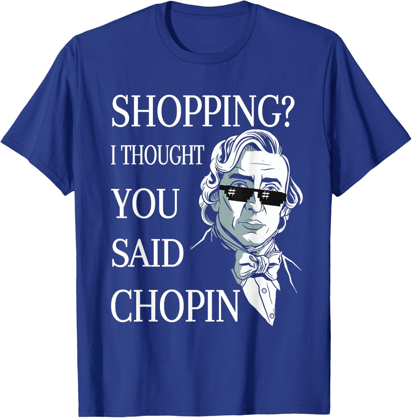 Frederic Chopin Sunglasses Pun Classical Music T-Shirt - T-Shirt | Royal