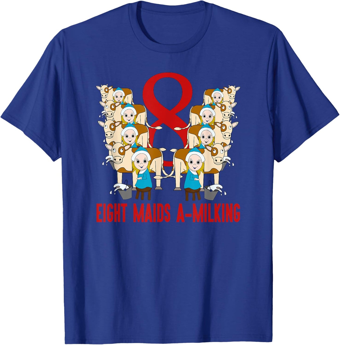 Eight Maids A-Milking Song 12 Days Christmas T-Shirt - T-Shirt | Royal