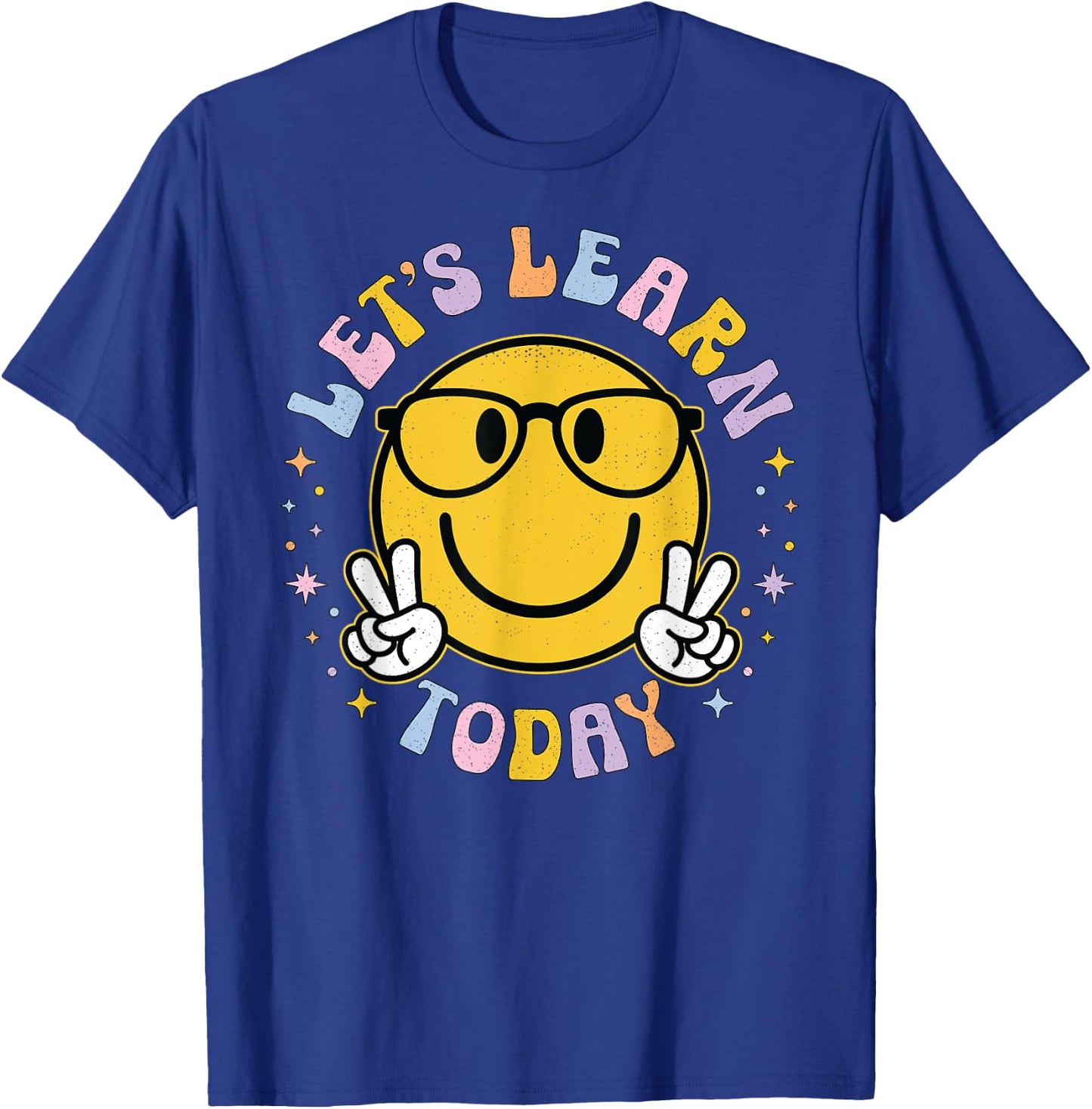 Lets Learn Today Shirt Smile Face Back to School Kid Teacher T-Shirt - T-Shirt | Royal
