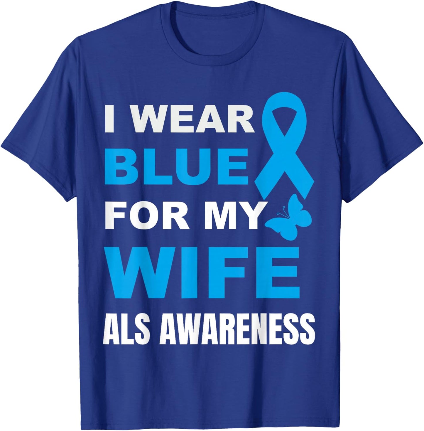 I Wear Blue for My Wife Als Awareness T-Shirt - T-Shirt | Royal