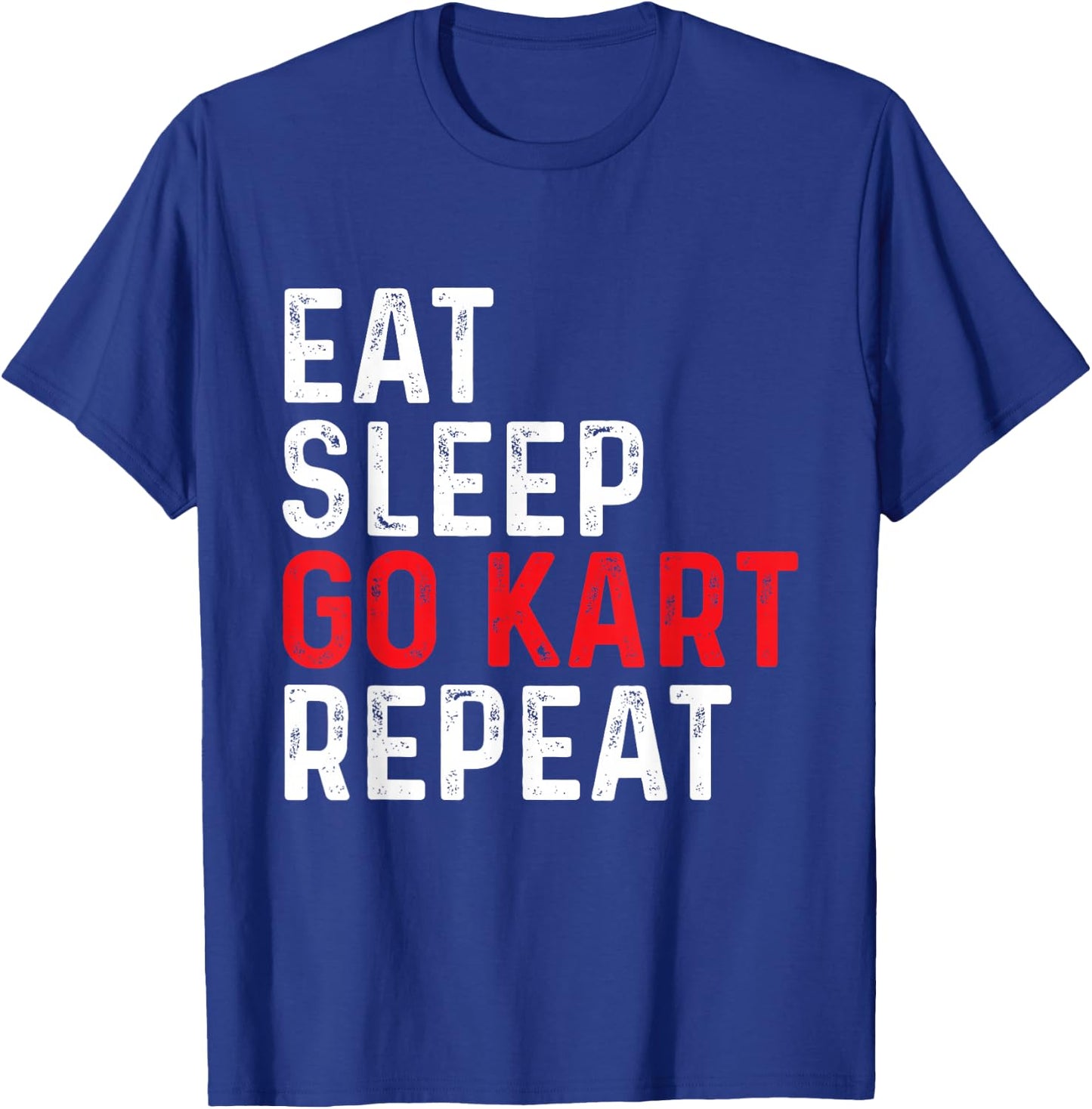 Eat Sleep Go Kart Repeat - Racer Racing Go Karting Go Cart T-Shirt - T-Shirt | Royal