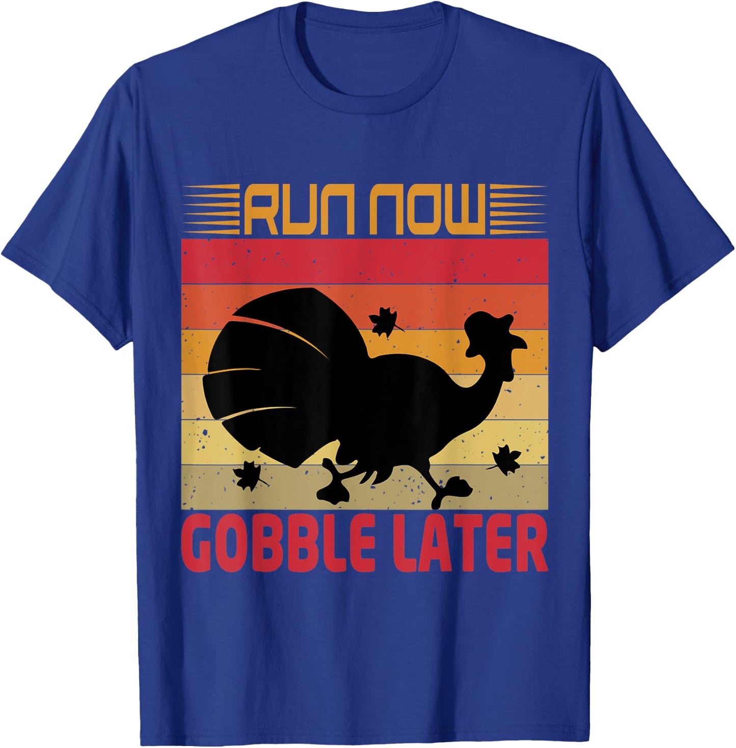 Run Now Gobble Later Funny Turkey T-Shirt - T-Shirt | Royal