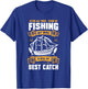 After All These Years Of Fishing My Wife Is Still Best Catch T-Shirt - T-Shirt | Royal