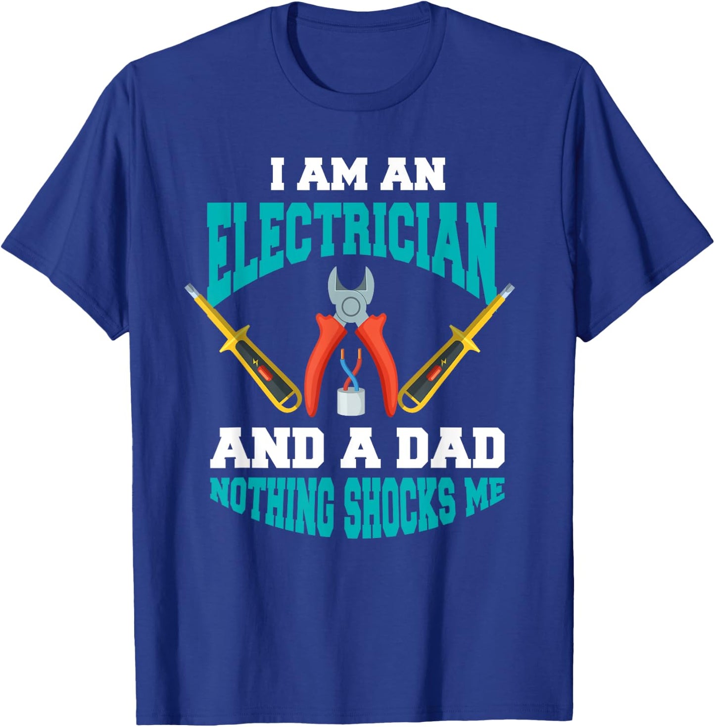 Electrician Dad Shirt Funny Electrician Father Gift T-Shirt - T-Shirt | Royal