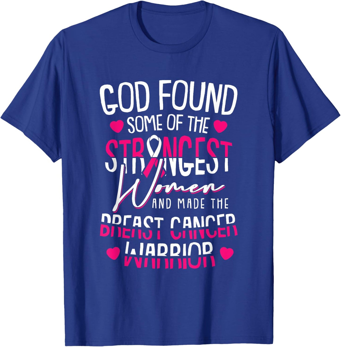 God Found The Strongest Women Breast Cancer Warrior Survivor T-Shirt - T-Shirt | Royal