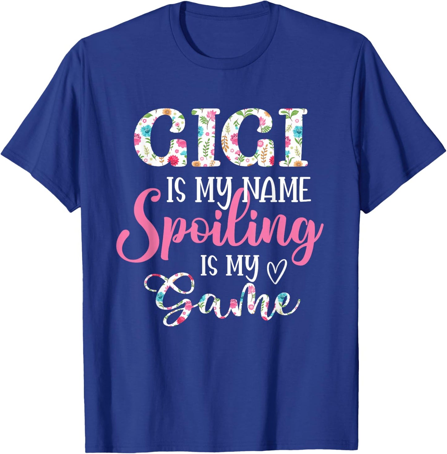 Gigi Is My Name Spoiling Is My Game Flower Grandma T-Shirt - T-Shirt | Royal