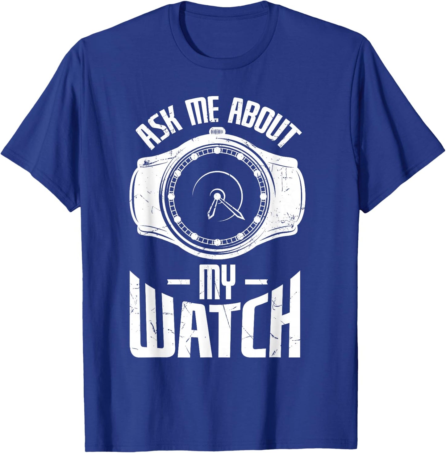 Funny Ask Me About My Watch Collector Pocket Watch Lovers T-Shirt - T-Shirt | Royal
