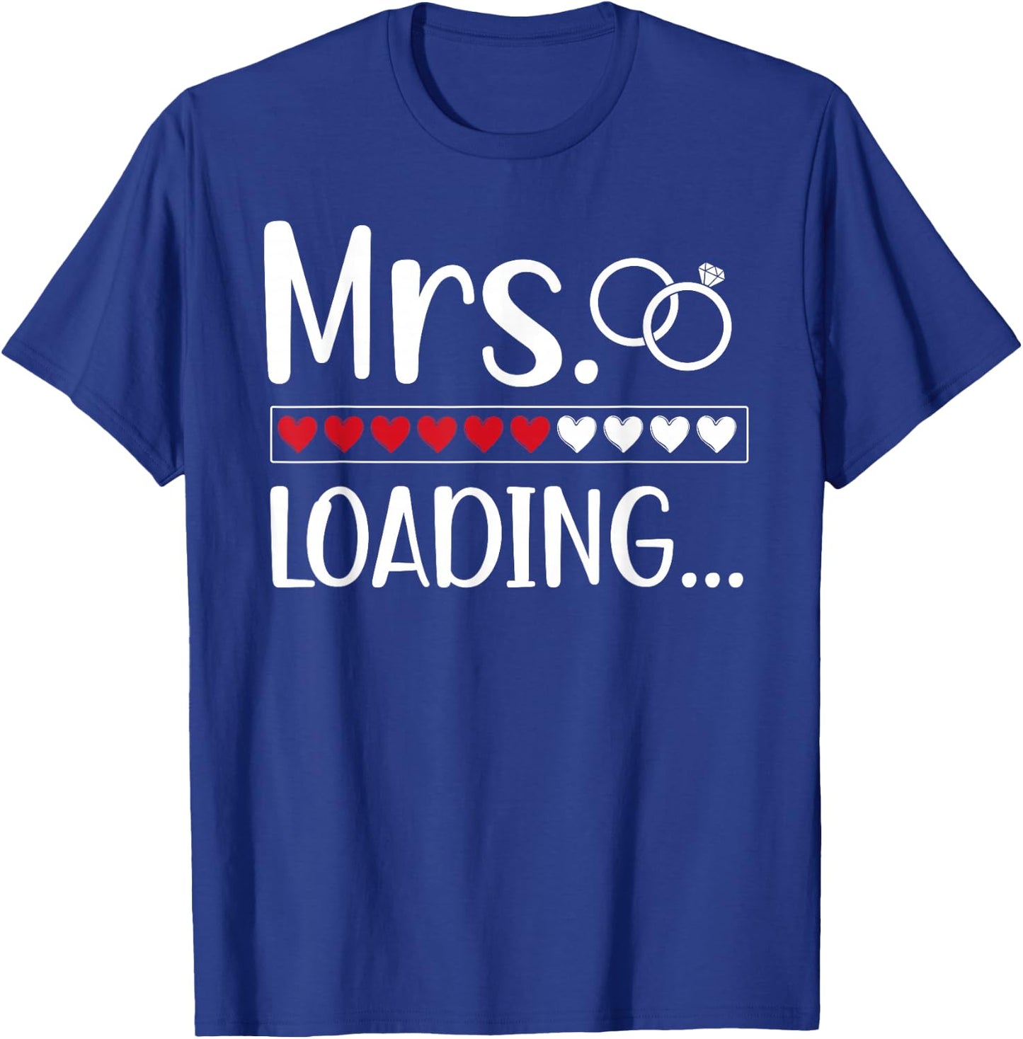 Mrs Loading Future Mrs Future Bride Mrs To Be T-Shirt - T-Shirt | Royal