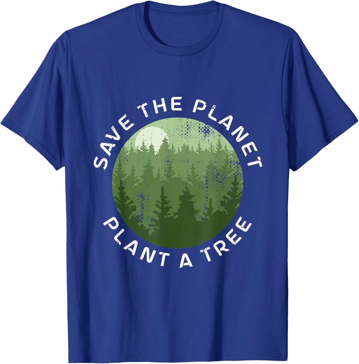 Earth Day Arbor Day Save The Planet Plant A Tree T-Shirt - T-Shirt | Royal