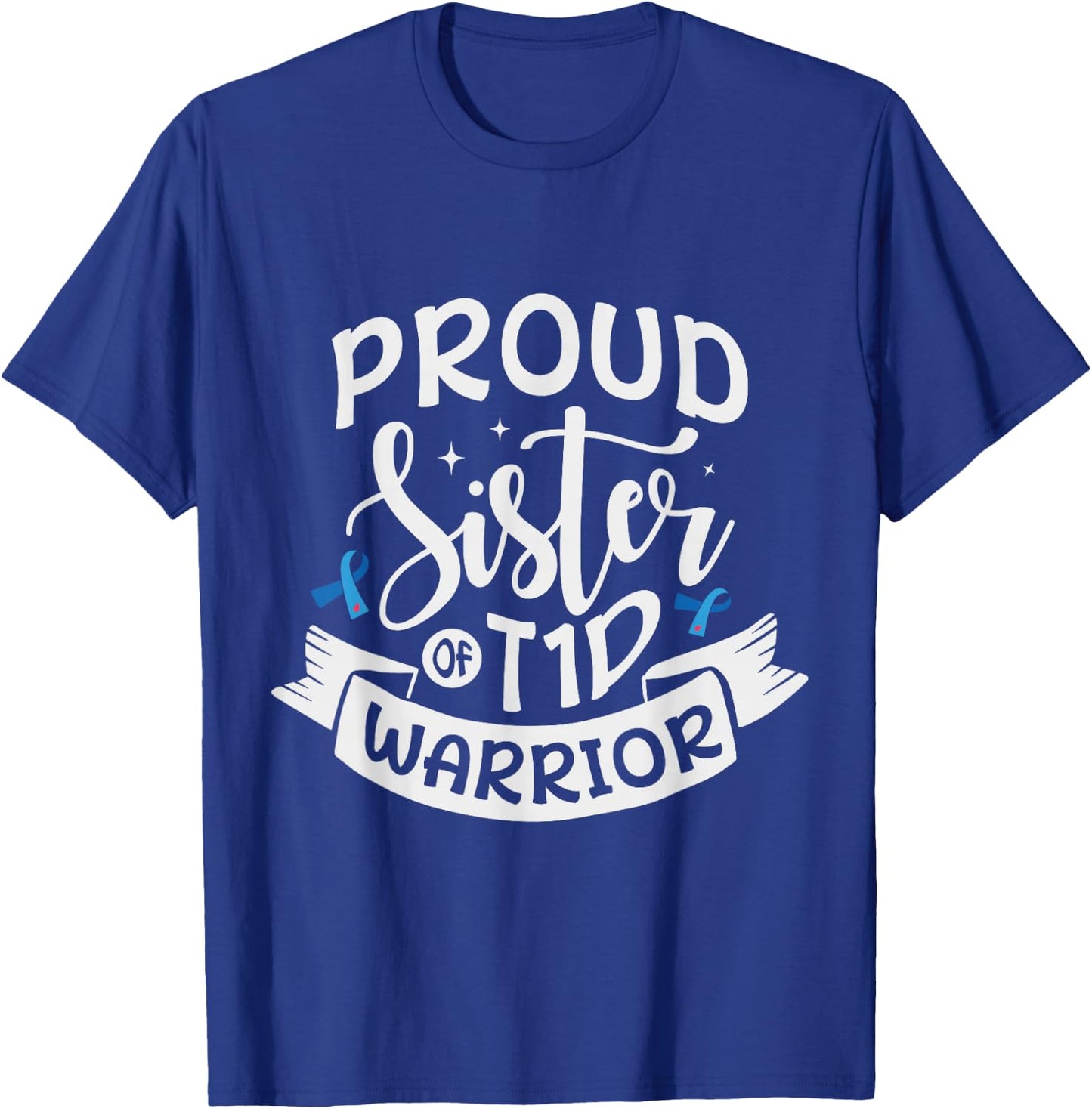 Proud sister of T1D Warrior Diabetes Awareness T-Shirt - T-Shirt | Royal