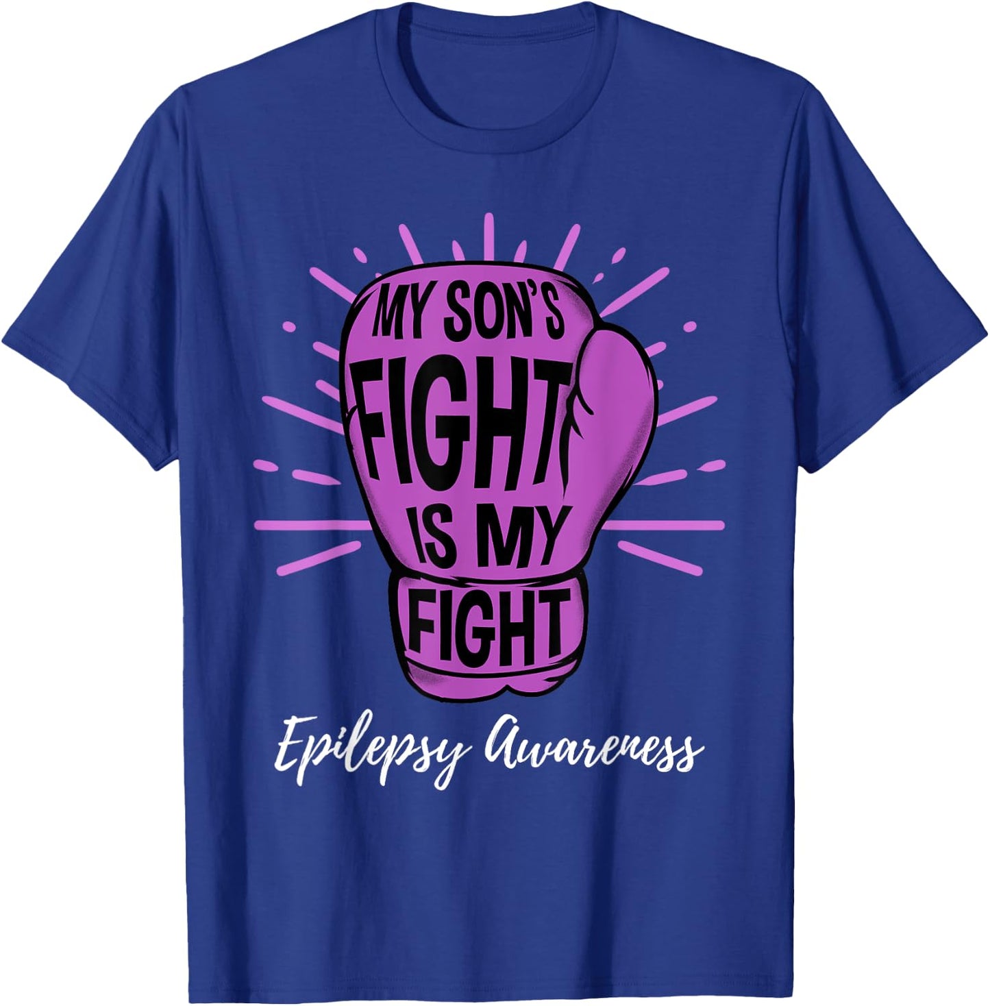 My Sons Fight Is My Fight Epilepsy Awareness T-Shirt - T-Shirt | Royal