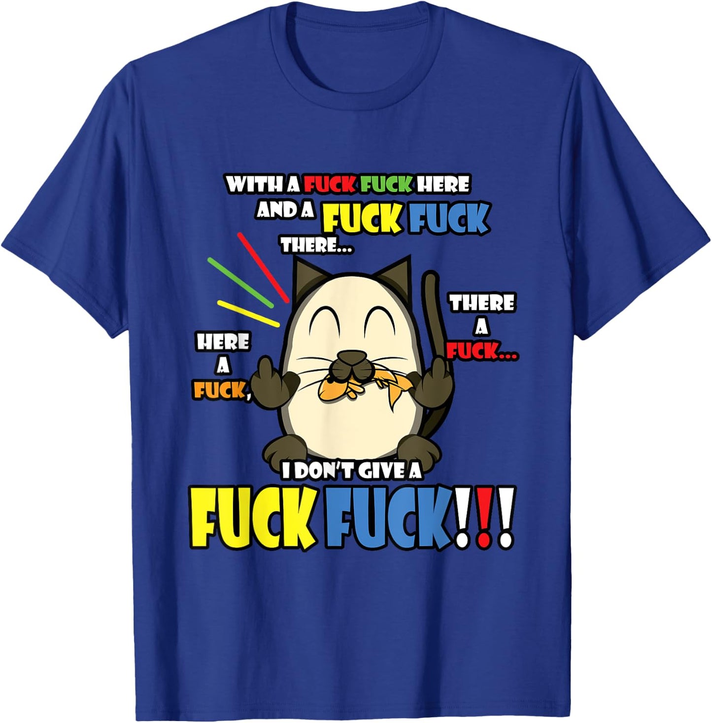 I Don't Give A Fuck Funny Here Fuck There Cat Shirt Gift Women T-Shirt - T-Shirt | Royal