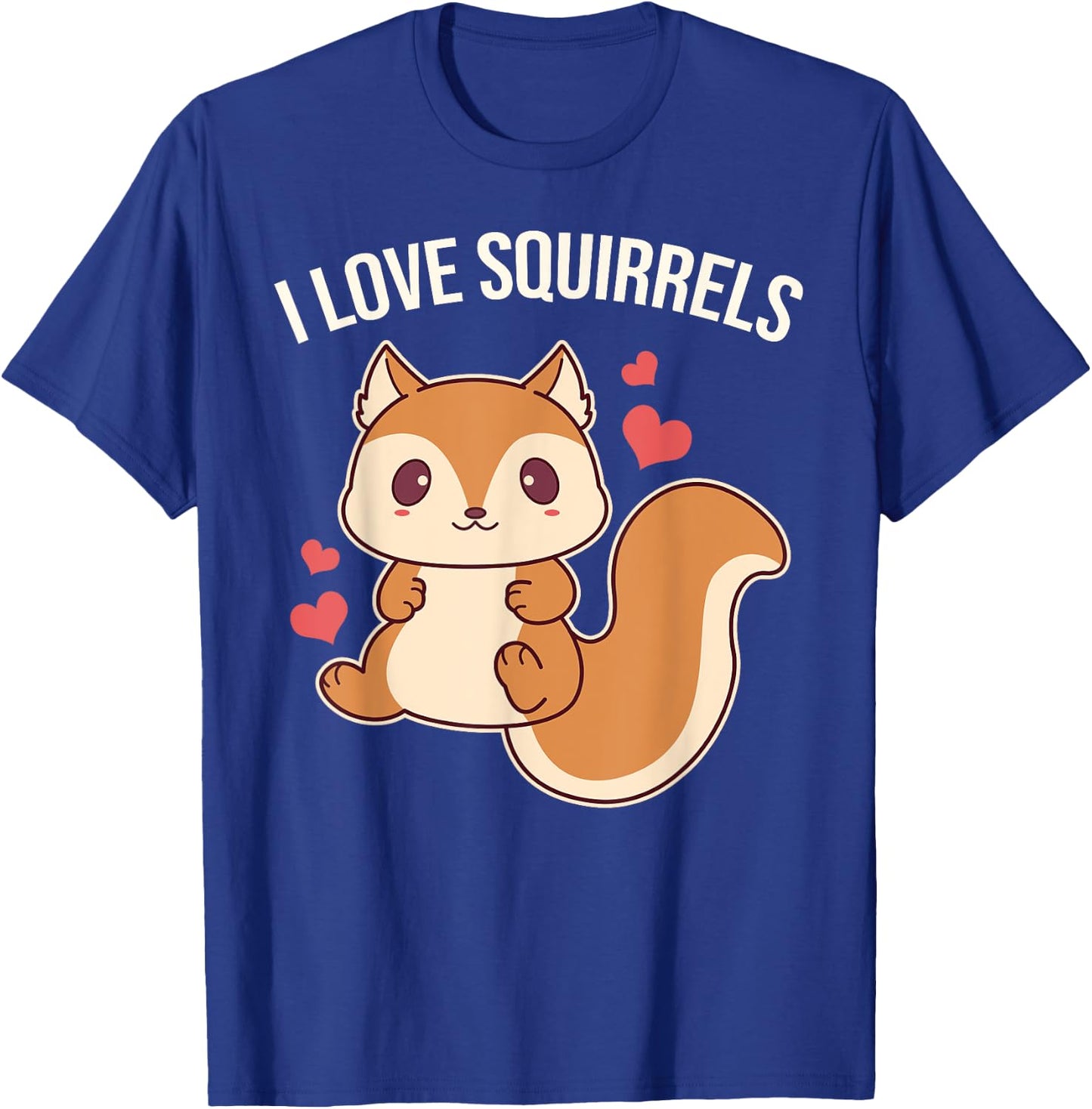 I Love Squirrels Cute Squirrel T-Shirt - T-Shirt | Royal