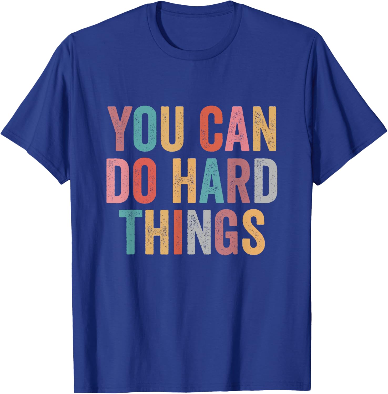 You Can Do Hard Things Motivational Quote Teacher Students Men Women Girls Kids T-Shirt - T-Shirt | Royal