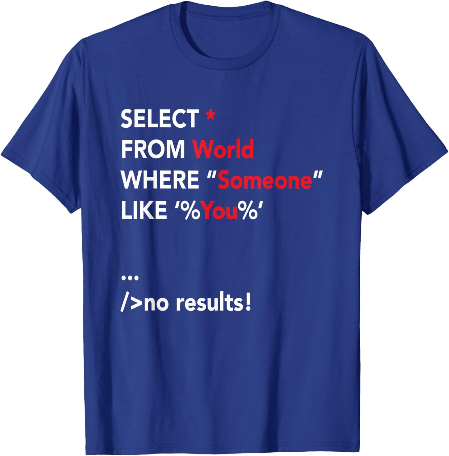 Funny SQL Coder Shirt Programmer Programming T-Shirt - T-Shirt | Royal