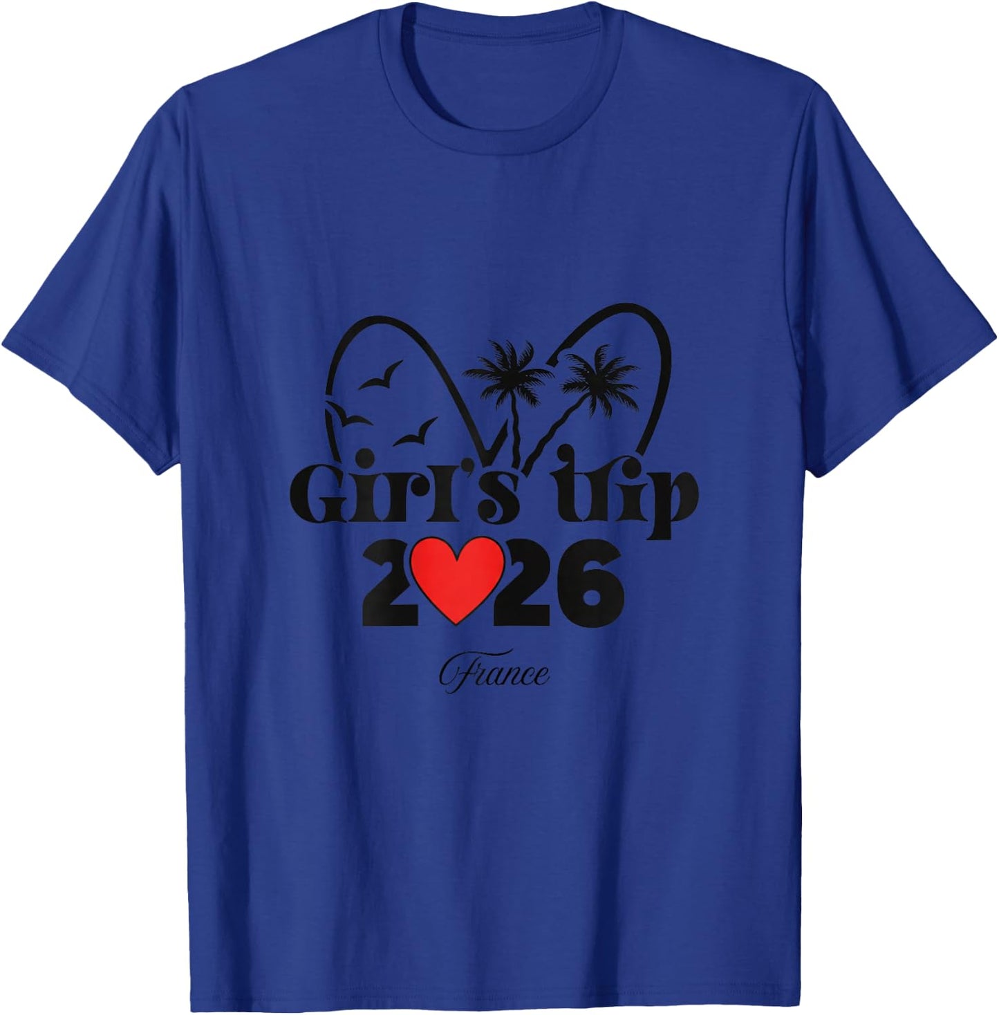 2026 Girls Trip France T-Shirt - T-Shirt | Royal