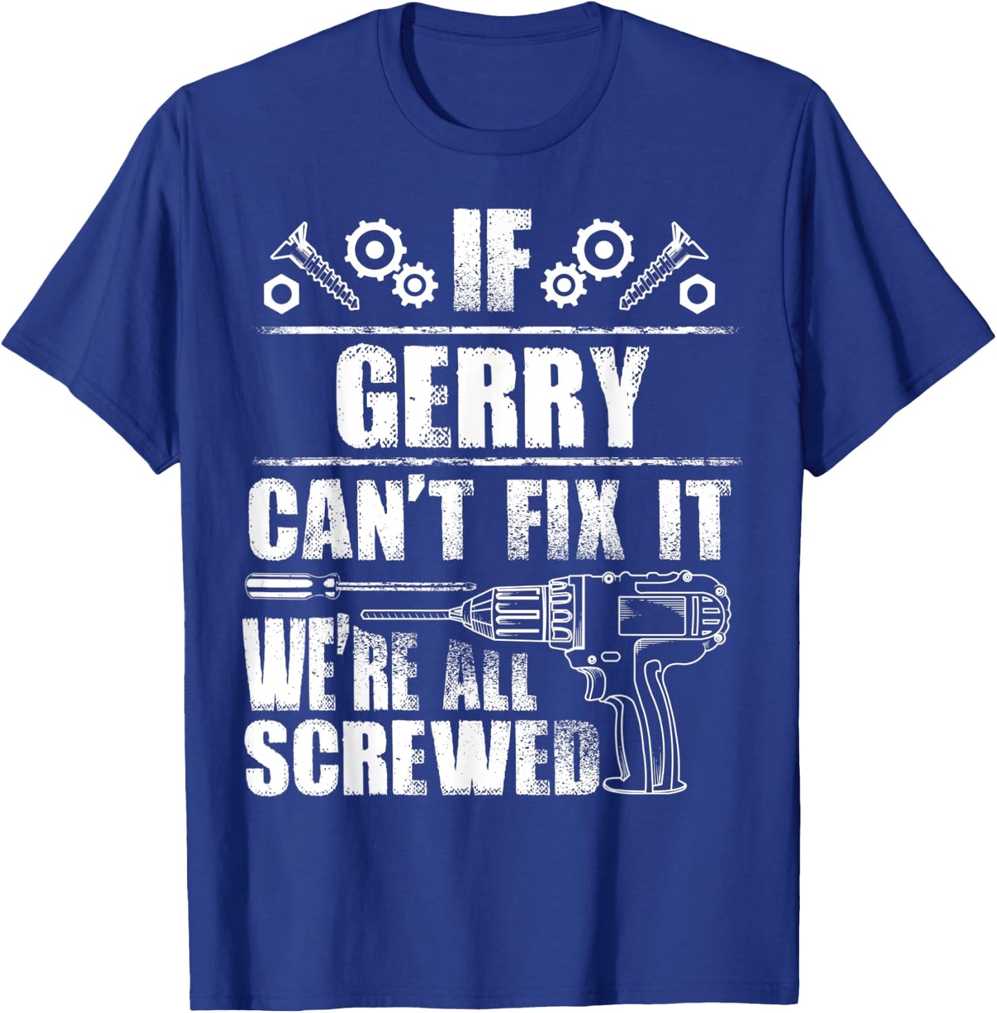 GERRY Gift Name Fix It Funny Birthday Personalized Dad Idea T-Shirt - T-Shirt | Royal