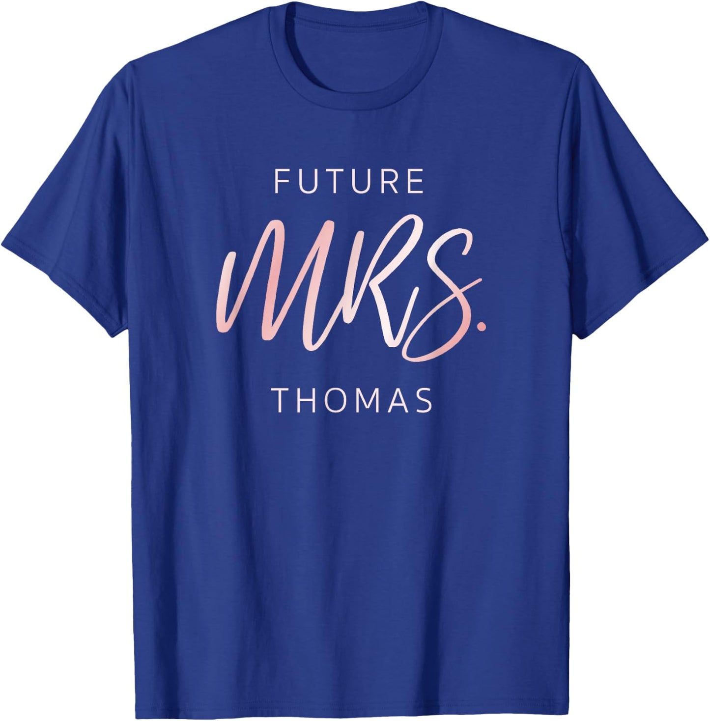 Soon To Be Future Mrs Thomas Fiancé Engagement T-Shirt - T-Shirt | Royal