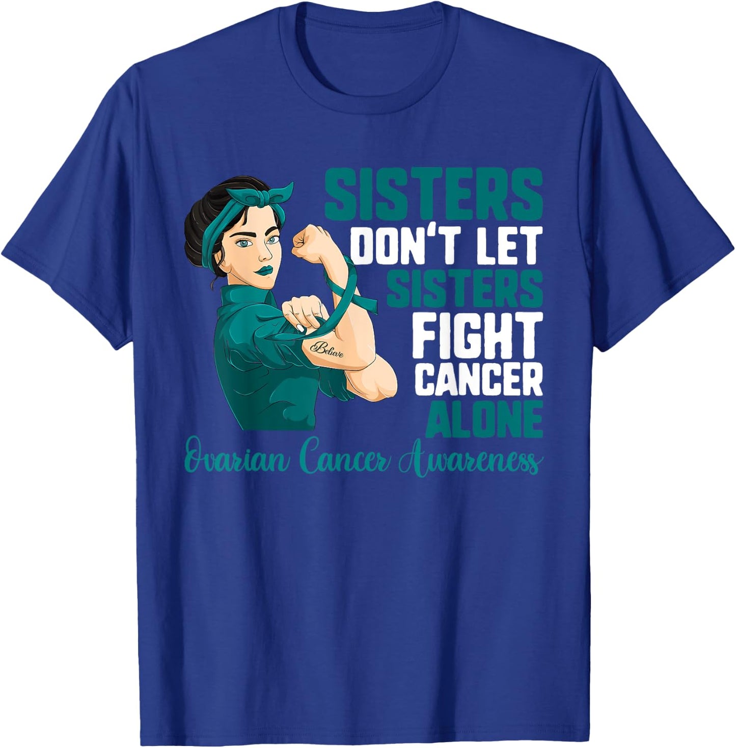 Sisters Don't Fight Cancer Alone Shirt Ovarian Cancer Sister T-Shirt - T-Shirt | Royal