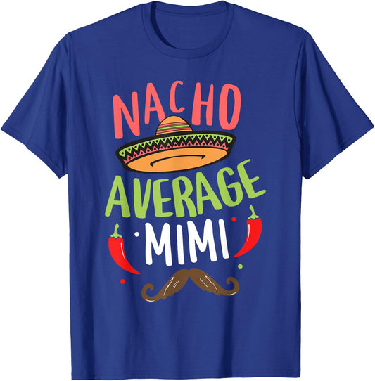 Nacho Average Mimi Mexican Mustache Cinco de Mayo T-Shirt - T-Shirt | Royal