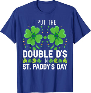 I Put The Double D's In St. Paddy's Day Irish T-Shirt - T-Shirt | Royal