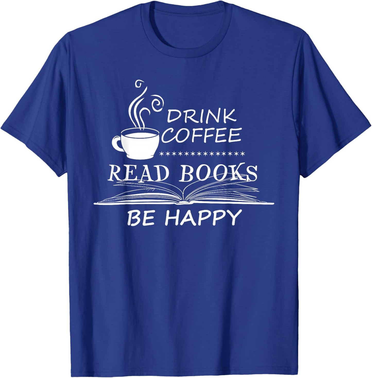 Drink Coffee Read Books Is Great Gift T-Shirt - T-Shirt | Royal