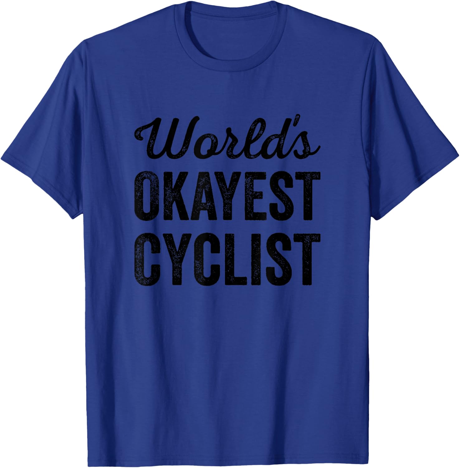 Worlds Okayest Cyclist Funny Sarcastic Bike Cycle Riding T-Shirt - T-Shirt | Royal