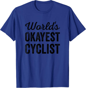 Worlds Okayest Cyclist Funny Sarcastic Bike Cycle Riding T-Shirt - T-Shirt | Royal