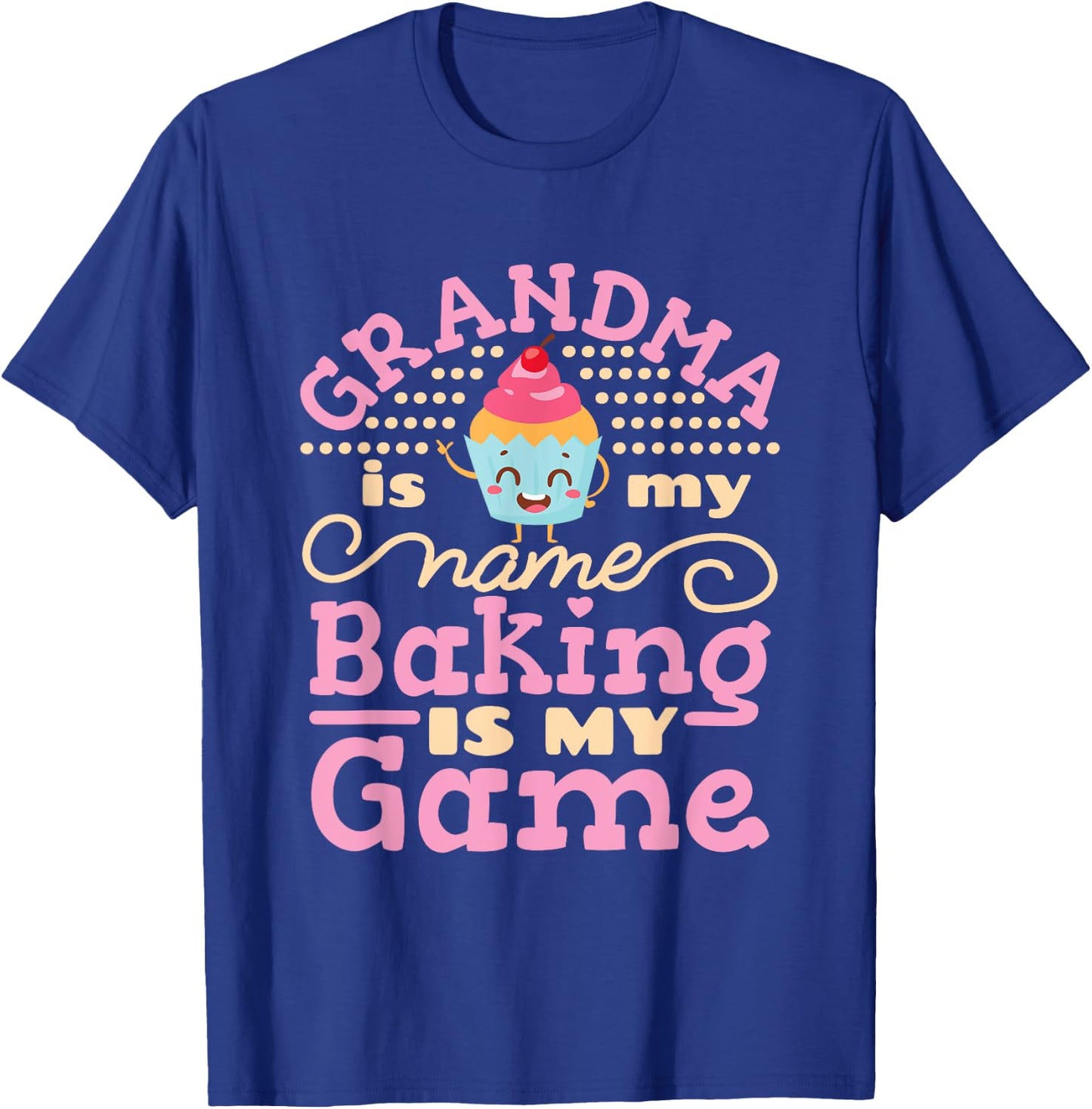 Baker Gifts Grandma Is My Name Baking Is My Game Cute Baking T-Shirt - T-Shirt | Royal