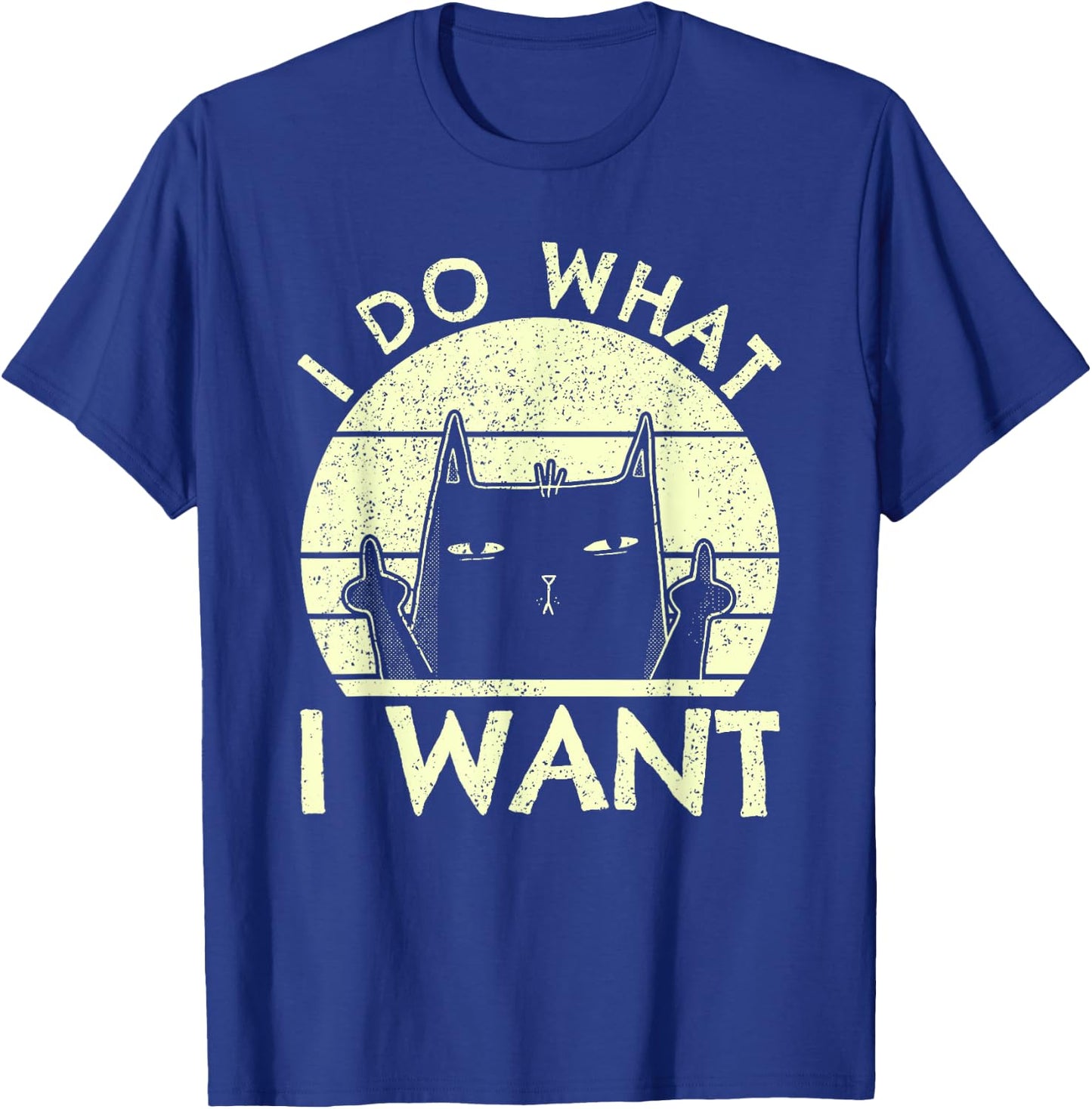 I Do What I Want Cat | Funny Graphic Vintage Retro Cat Lover Men Women T-Shirt - T-Shirt | Royal