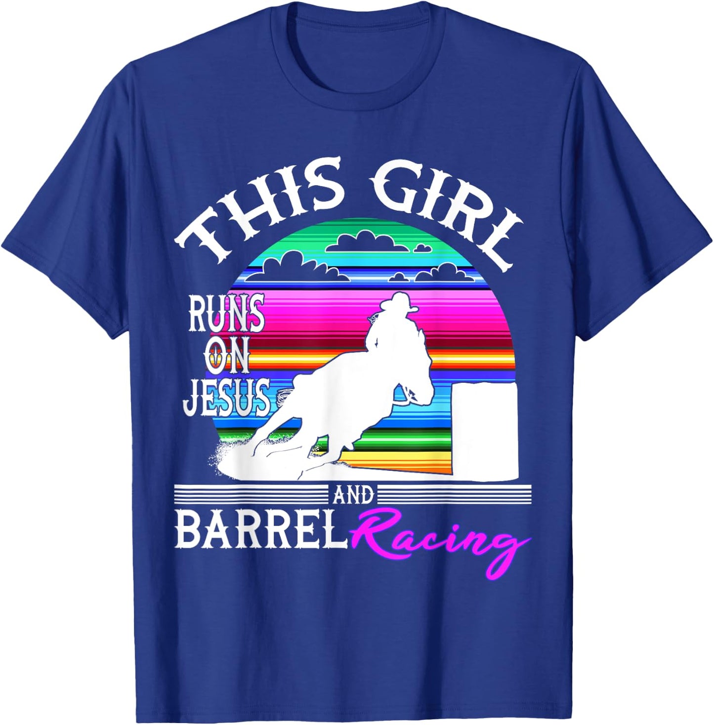 Serape Horse Barrel Racing This Girl runs on Jesus Rodeo T-Shirt - T-Shirt | Royal