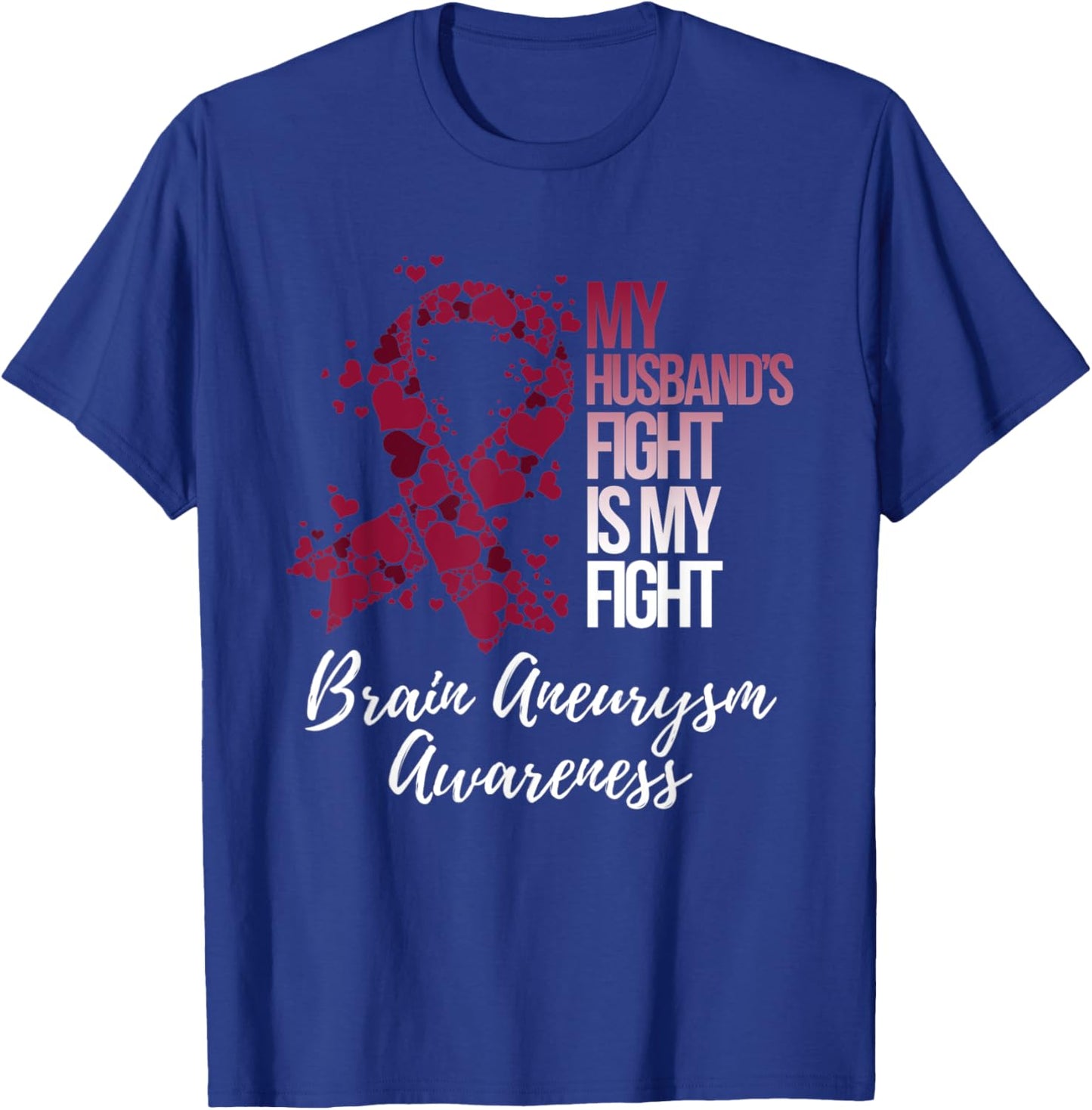 My Husband’s Fight Is My Fight Brain Aneurysm Awareness T-Shirt - T-Shirt | Royal