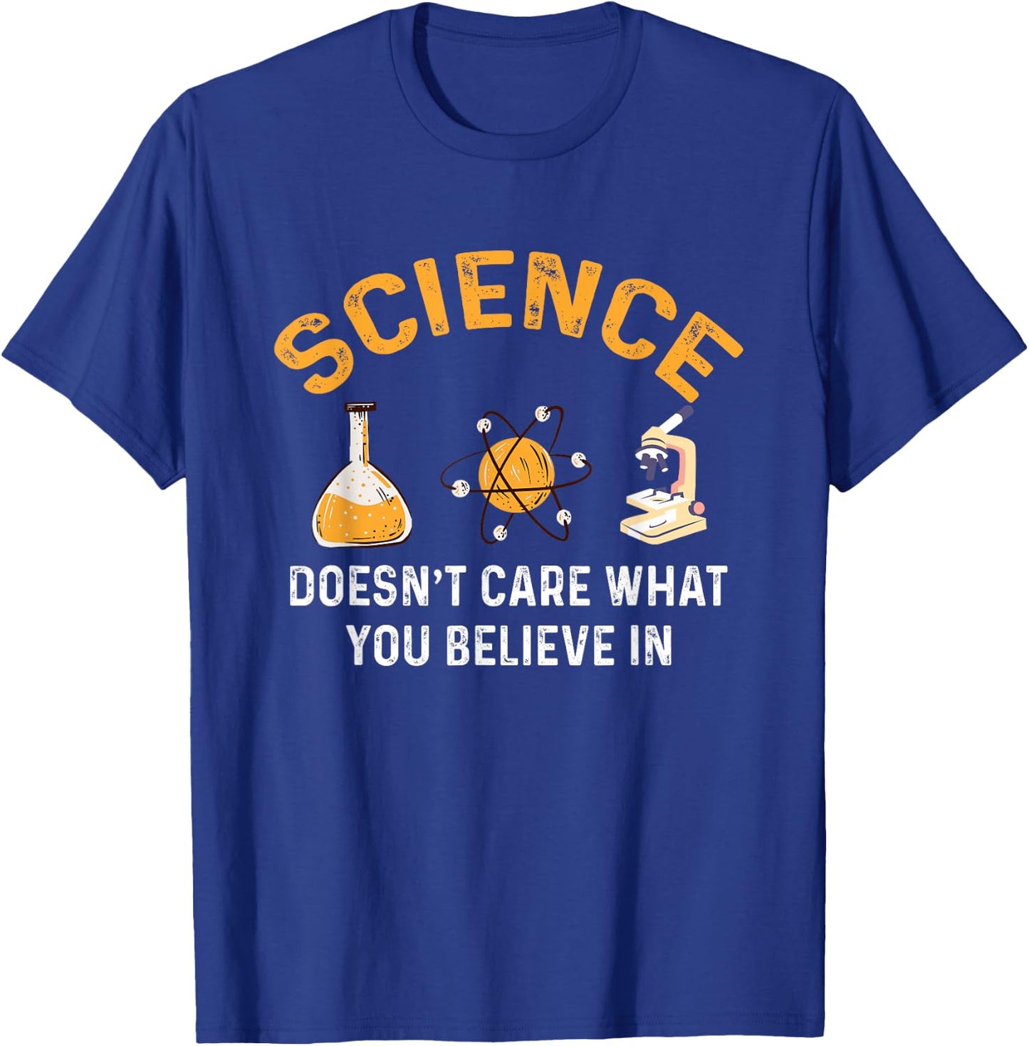 Science DoDoesn't Care What You Believe in Funny T-Shirt - T-Shirt | Royal