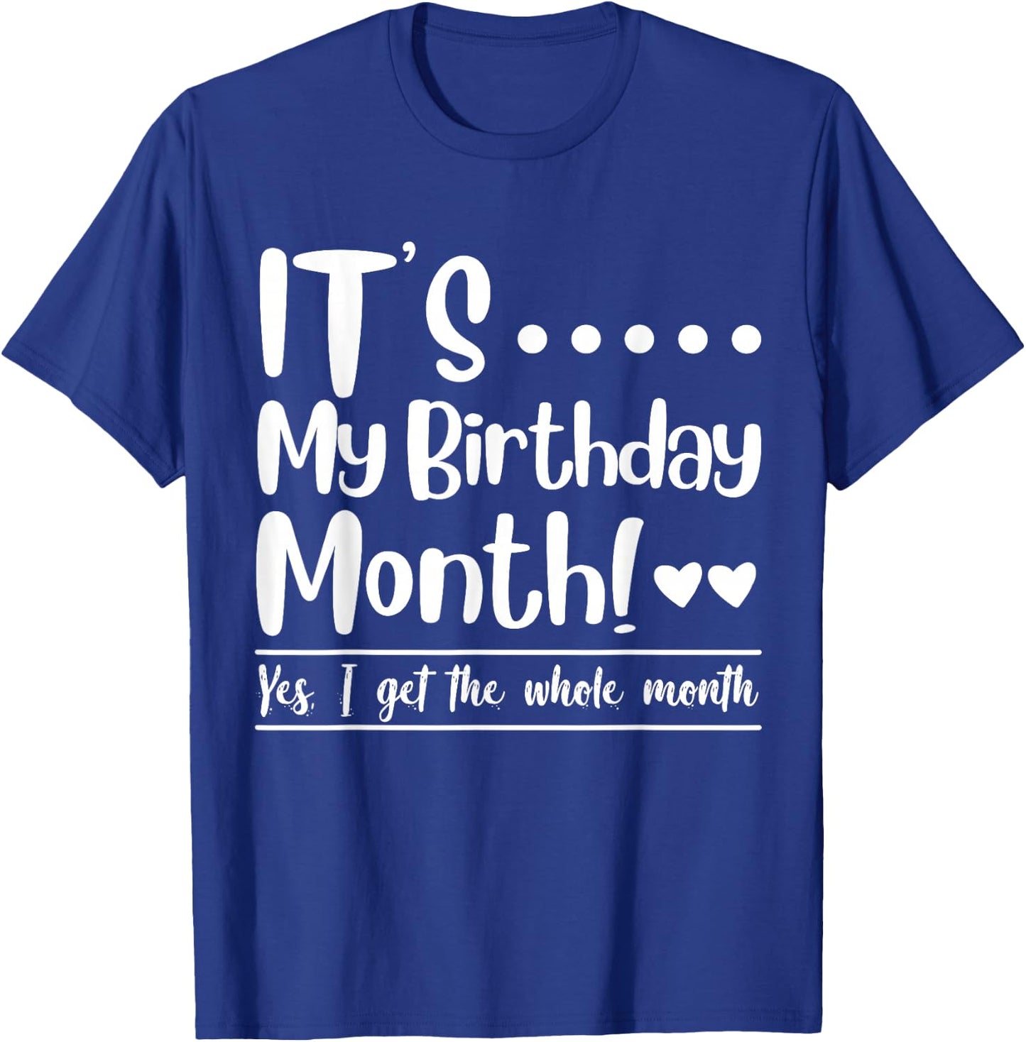 Funny Its My Birthday King Month I Get the Whole Gifts Party T-Shirt - T-Shirt | Royal