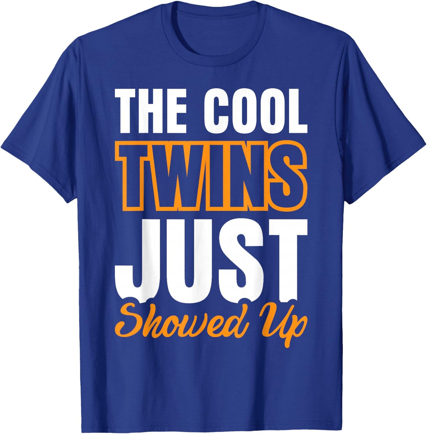 The Cool Twins Just Showed Up T-Shirt - T-Shirt | Royal